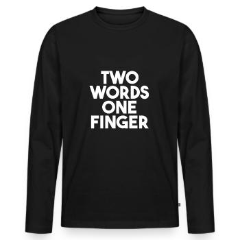 Two Words One Finger - Fuck You - Cool Quote - Men's Premium Organic Long Sleeve Shirt - black - Front - Nico (187cm)