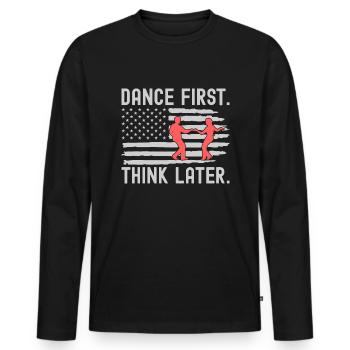 Dance First Think Later Ballroom Couple Dance Dance - Men's Premium Organic Long Sleeve Shirt - black - Front - Nico (187cm)