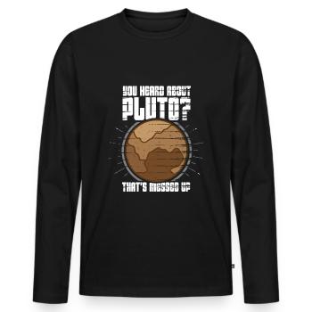 Have you heard of Pluto? That's crazy - Men's Premium Organic Long Sleeve Shirt - black - Front - Nico (187cm)
