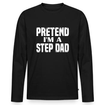Faites semblant d’être un beau-père - T-shirt manches longues Premium bio Homme - noir - Devant - Nico (187cm)