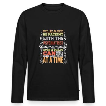 Psychiatrist Saying Funny Gift - Men's Premium Organic Long Sleeve Shirt - black - Front - Nico (187cm)