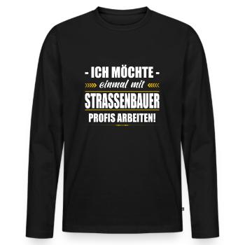 Einmal Mit Strassenbauer Profis Arbeiten Sprüche - Männer Premium Bio Langarmshirt - Schwarz - Vorne - Nico (187cm)