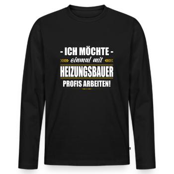 Einmal Mit Heizungsbauer Profis Arbeiten - Männer Premium Bio Langarmshirt - Schwarz - Vorne - Nico (187cm)