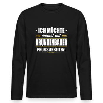 Einmal Mit Brunnenbauer Profis Arbeiten Bohrung - Männer Premium Bio Langarmshirt - Schwarz - Vorne - Nico (187cm)