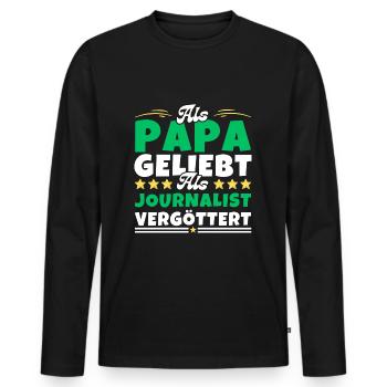 Als Papa geliebt, als Journalist vergöttert - Männer Premium Bio Langarmshirt - Schwarz - Vorne - Nico (187cm)