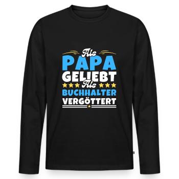 Als Papa geliebt, als Buchhalter vergöttert - Männer Premium Bio Langarmshirt - Schwarz - Vorne - Nico (187cm)