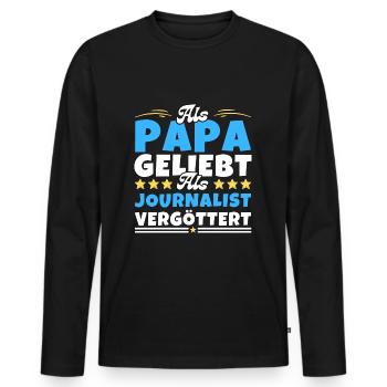Als Papa geliebt, als Journalist vergöttert - Männer Premium Bio Langarmshirt - Schwarz - Vorne - Nico (187cm)