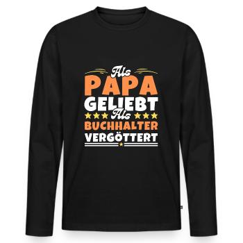 Als Papa geliebt, als Buchhalter vergöttert - Männer Premium Bio Langarmshirt - Schwarz - Vorne - Nico (187cm)