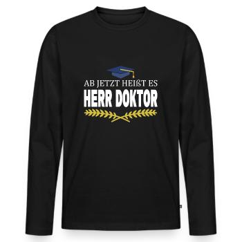 Ab Jetzt Heißt Es Herr Doktor Arzt Facharzt - Männer Premium Bio Langarmshirt - Schwarz - Vorne - Nico (187cm)