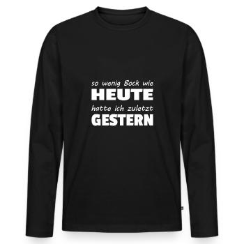 So wenig Bock wie heute hatte ich zuletzt gestern - Männer Premium Bio Langarmshirt - Schwarz - Vorne - Nico (187cm)