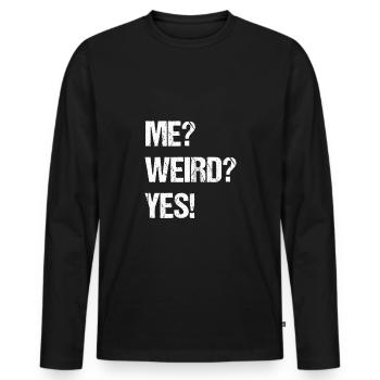 ME? Weird? yes! - Men's Premium Organic Long Sleeve Shirt - black - Front - Nico (187cm)