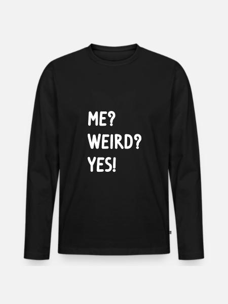 me? weird? yes! - Männer Premium Bio Langarmshirt - Schwarz