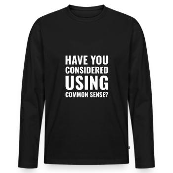 have you considered using common sense - Men's Premium Organic Long Sleeve Shirt - black - Front - Nico (187cm)