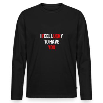 I feel lucky to have you - fuck you - Men's Premium Organic Long Sleeve Shirt - black - Front - Nico (187cm)