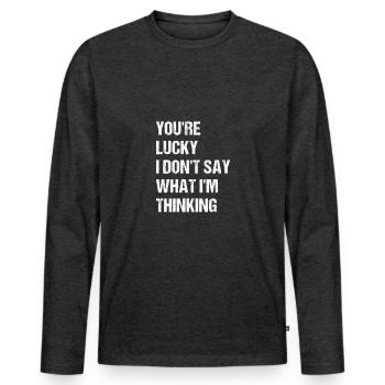 Tu as de la chance que je ne dise pas ce que je pense - T-shirt manches longues Premium bio Homme - anthracite chiné - Devant - Nico (187cm)
