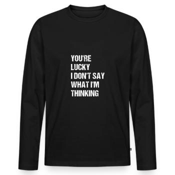 Tu as de la chance que je ne dise pas ce que je pense - T-shirt manches longues Premium bio Homme - noir - Devant - Nico (187cm)