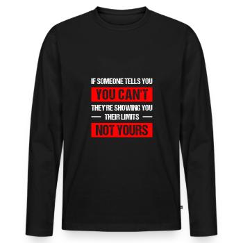 if someone tells you you can't they're showing you - Männer Premium Bio Langarmshirt - Schwarz - Vorne - Nico (187cm)
