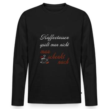 Kaffeetassen spült man nicht, man schenkt nach - Männer Premium Bio Langarmshirt - Schwarz - Vorne - Nico (187cm)