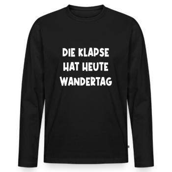 Die Klapse Hat Heute Wandertag Gruppenoutfit Fun - Männer Premium Bio Langarmshirt - Schwarz - Vorne - Nico (187cm)