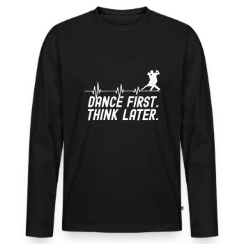 Dance First Think Later Ballroom Couple Dance Dance - Men's Premium Organic Long Sleeve Shirt - black - Front - Nico (187cm)