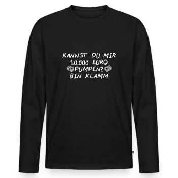 Kannst du mir 10 000 Euro pumpen fun Spendenaufruf - Männer Premium Bio Langarmshirt - Schwarz - Vorne - Nico (187cm)