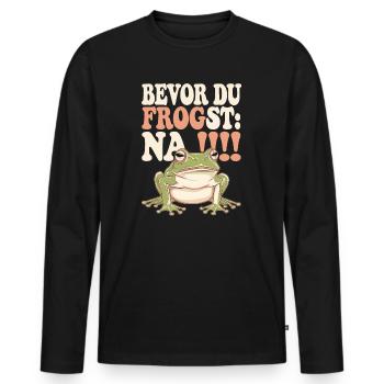 Bevor Du frogst: NA!!! - Männer Premium Bio Langarmshirt - Schwarz - Vorne - Nico (187cm)
