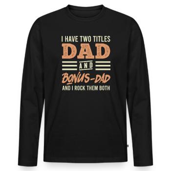 Dad and Bonus Papa Stepfather - Men's Premium Organic Long Sleeve Shirt - black - Front - Nico (187cm)