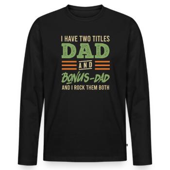 Dad and Bonus Papa Stepfather - Men's Premium Organic Long Sleeve Shirt - black - Front - Nico (187cm)