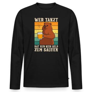 Wer tanz hat kein Geld zum Saufen Biertrinker - Männer Premium Bio Langarmshirt - Schwarz - Vorne - Nico (187cm)