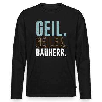 Geil Geiler Bauherr Eigenheim Häuslebauer - Männer Premium Bio Langarmshirt - Schwarz - Vorne - Nico (187cm)