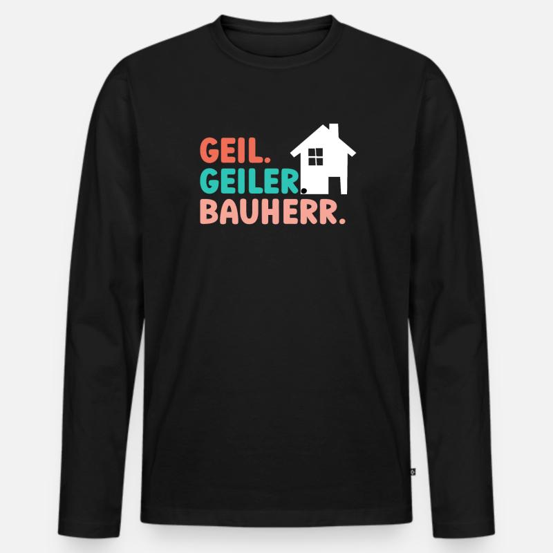 Geil Geiler Bauherr - Männer Premium Bio Langarmshirt - Schwarz