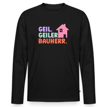 Geil Geiler Bauherr - Männer Premium Bio Langarmshirt - Schwarz - Vorne - Nico (187cm)
