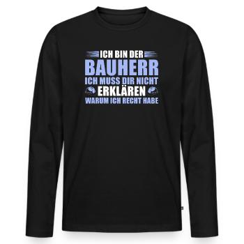 Bauherr hat immer recht - Bauleiter - Männer Premium Bio Langarmshirt - Schwarz - Vorne - Nico (187cm)