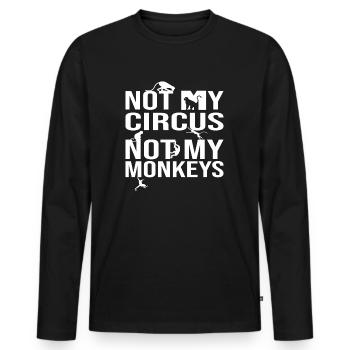 Not My Circus Not My Monkeys - Männer Premium Bio Langarmshirt - Schwarz - Vorne - Nico (187cm)