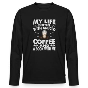 My Life Is Better With An Iced Coffee And A Book W - Men's Premium Organic Long Sleeve Shirt - black - Front - Nico (187cm)