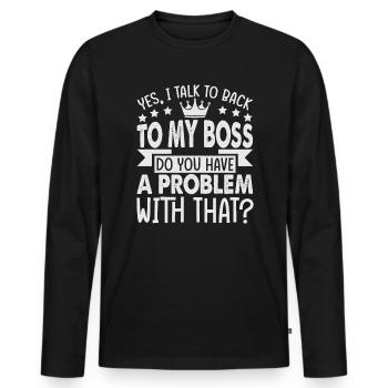 Yes, I Talk To Back To My Boss - Funny - Office - - Men's Premium Organic Long Sleeve Shirt - black - Front - Nico (187cm)