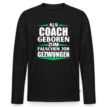 Coach landed in the wrong job - Men's Premium Organic Long Sleeve Shirt - black - Front - Nico (187cm)