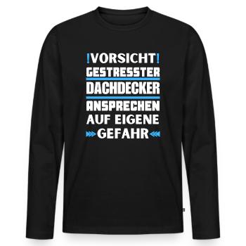 Don't talk to a stressed roofer! - Men's Premium Organic Long Sleeve Shirt - black - Front - Nico (187cm)