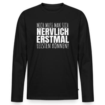 Mich Muss Man Sich Nervlich Erstmal Leisten Können - Männer Premium Bio Langarmshirt - Schwarz - Vorne - Nico (187cm)