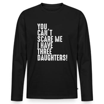 Cant scare me i have three Daughters drei Töchter - T-shirt manches longues Premium bio Homme - noir - Devant - Nico (187cm)