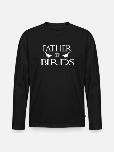 Father Of Birds - Men's Premium Organic Long Sleeve Shirt - black