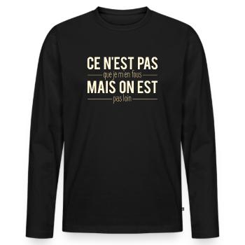 Ce n'est pas que je m'en fous humour - T-shirt manches longues Premium bio Homme - noir - Devant - Nico (187cm)