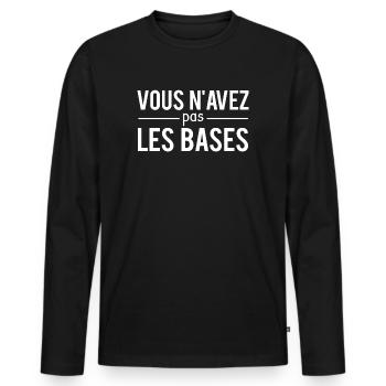 Vous N'Avez Pas Les Bases Expression Humour - T-shirt manches longues Premium bio Homme - noir - Devant - Nico (187cm)
