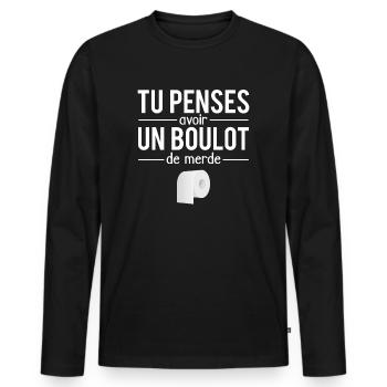 Tu penses avoir un boulot de merde humour - T-shirt manches longues Premium bio Homme - noir - Devant - Nico (187cm)