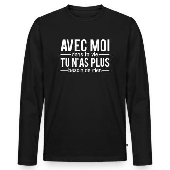 Avec moi dans la vie plus besoin de rien humour - T-shirt manches longues Premium bio Homme - noir - Devant - Nico (187cm)