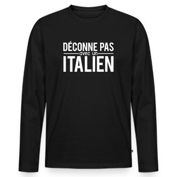 Déconne pas avec un italien humour - T-shirt manches longues Premium bio Homme - noir - Devant - Nico (187cm)