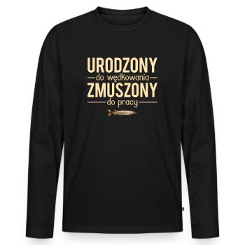 Urodzony do wedkowania zmuszony du pracy - T-shirt manches longues Premium bio Homme - noir - Devant - Nico (187cm)