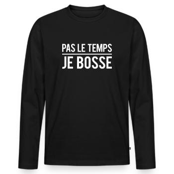 Pas le temps je bosse travail boulot humour - T-shirt manches longues Premium bio Homme - noir - Devant - Nico (187cm)