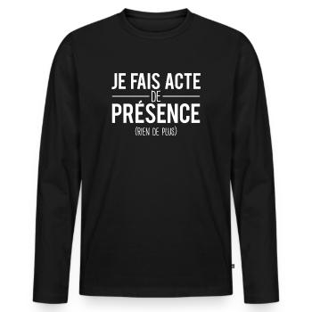 Je fais acte de présence rien de plus humour - T-shirt manches longues Premium bio Homme - noir - Devant - Nico (187cm)