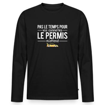 Pas le temps pour vos conneries permis de conduire - T-shirt manches longues Premium bio Homme - noir - Devant - Nico (187cm)